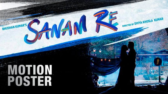 First Look of Sanam Re Unveiled