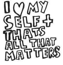 relationships_ILoveMyselfAndThatsAllThatMatters