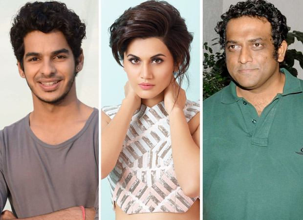 Ishaan Khatter and Taapsee Pannu no longer a part of Anurag Basu's next