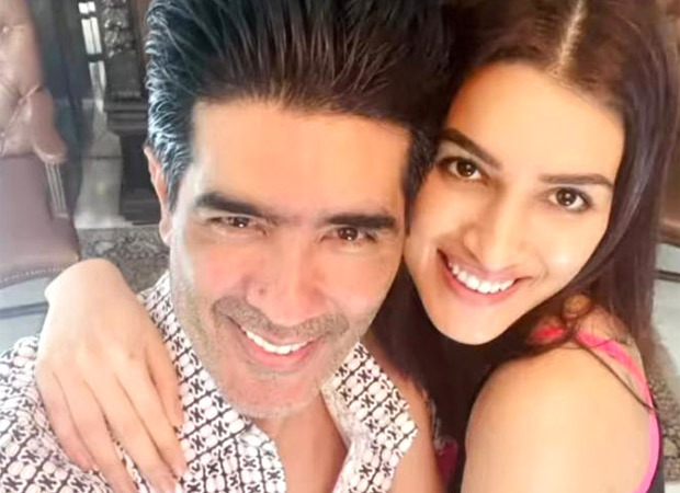 Kriti Sanon says Manish Malhotra has been her constant since her modelling days
