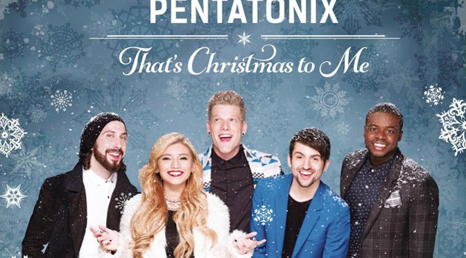 12 Days Of Christmas Music – That’s Christmas To Me by Pentatonix