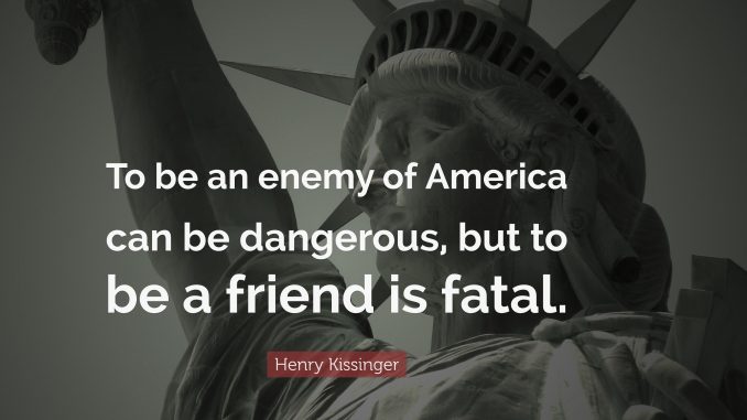 If someone has America as a friend, why would they need an enemy America